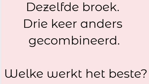 Wat je boven je broek aantrekt maakt alles uit: drie looks met dezelfde roze broek